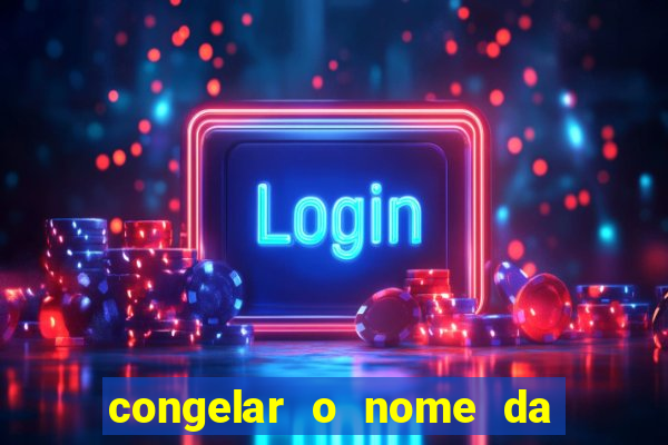 congelar o nome da pessoa no congelador